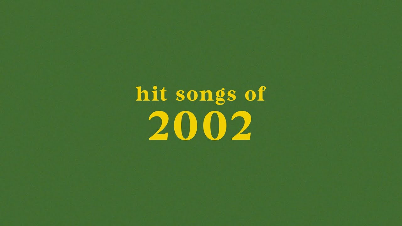 hit songs of 2002 + spotify playlist