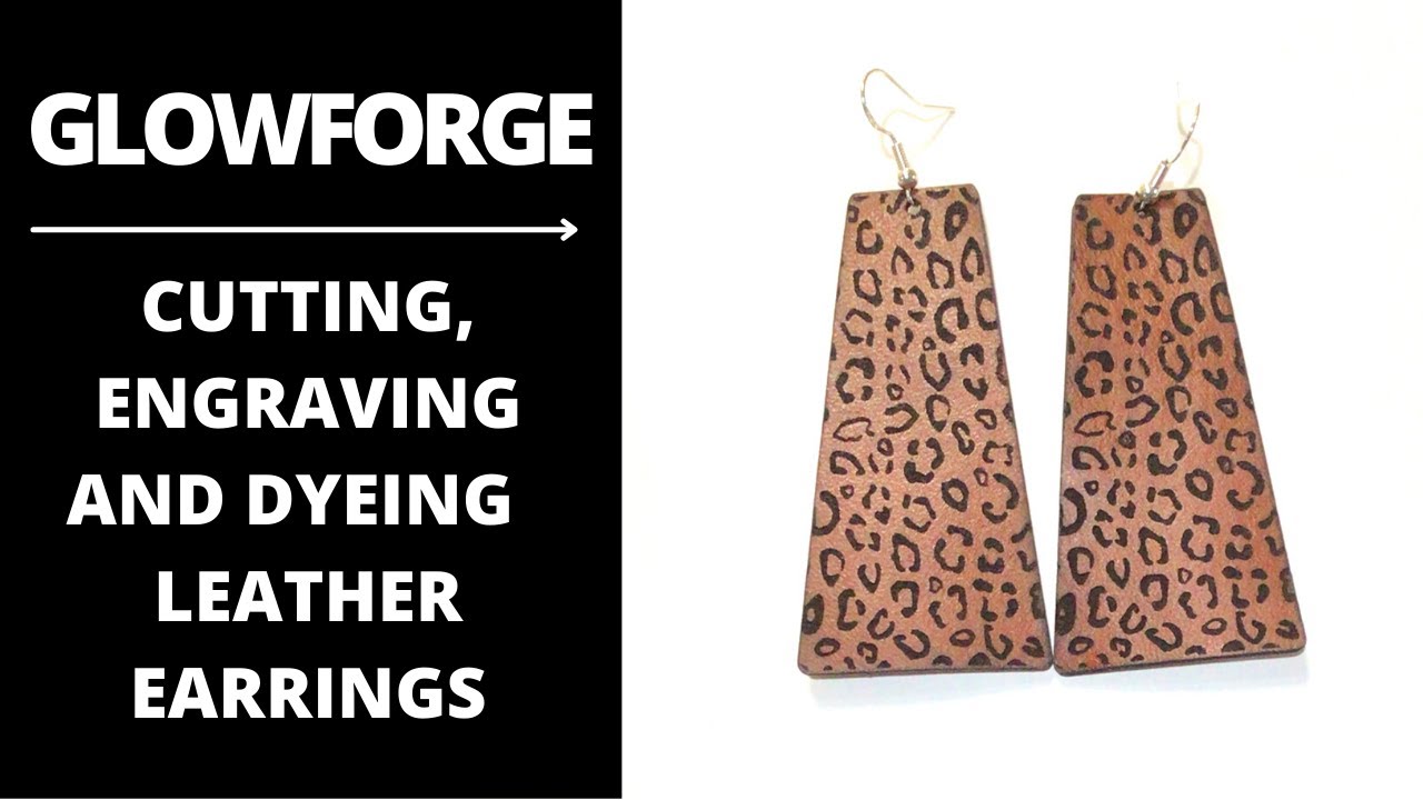 Using My Glowforge to Make Leather Earrings