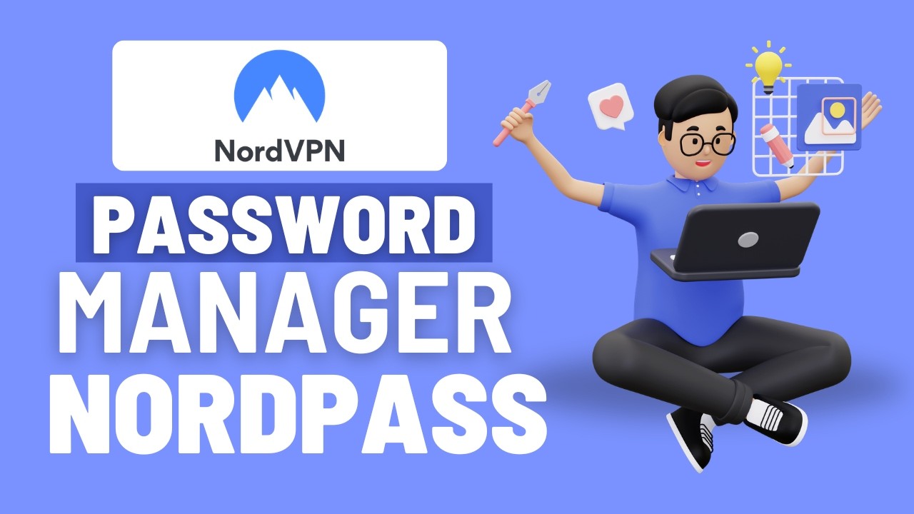 How To Use NordPass Password Manager &ndash; Start Using NordPass Today (Quick Setup Guide)