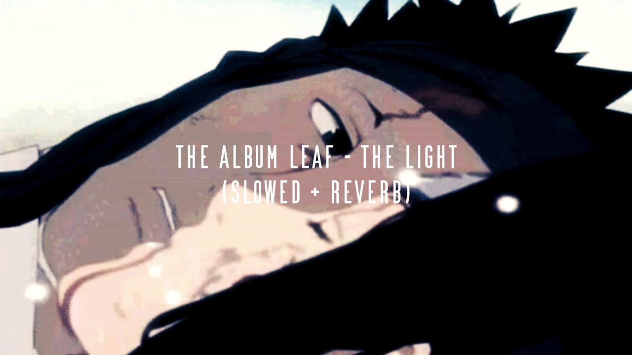 the album leaf - the light (slowed + reverb)