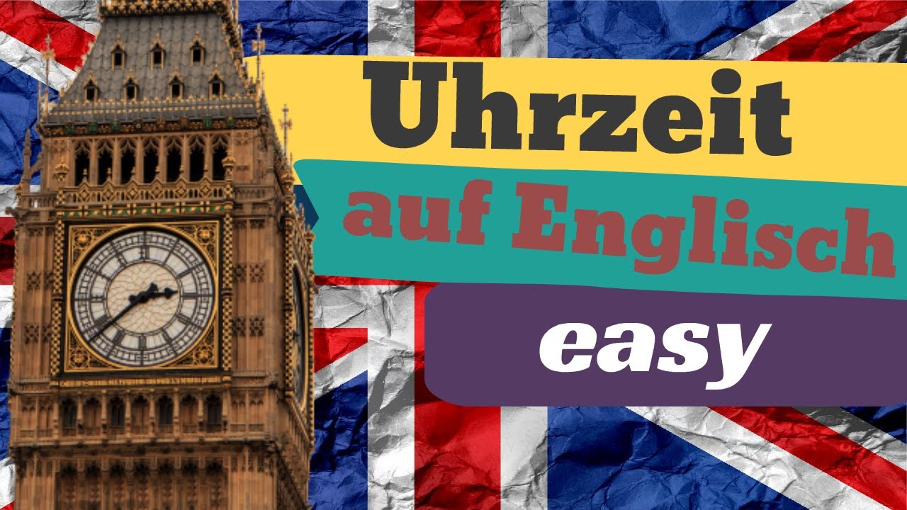 Uhrzeit Englisch - (wie sagt man eigentlich die Uhrzeit auf Englisch? - ganz einfach erkl&auml;rt)