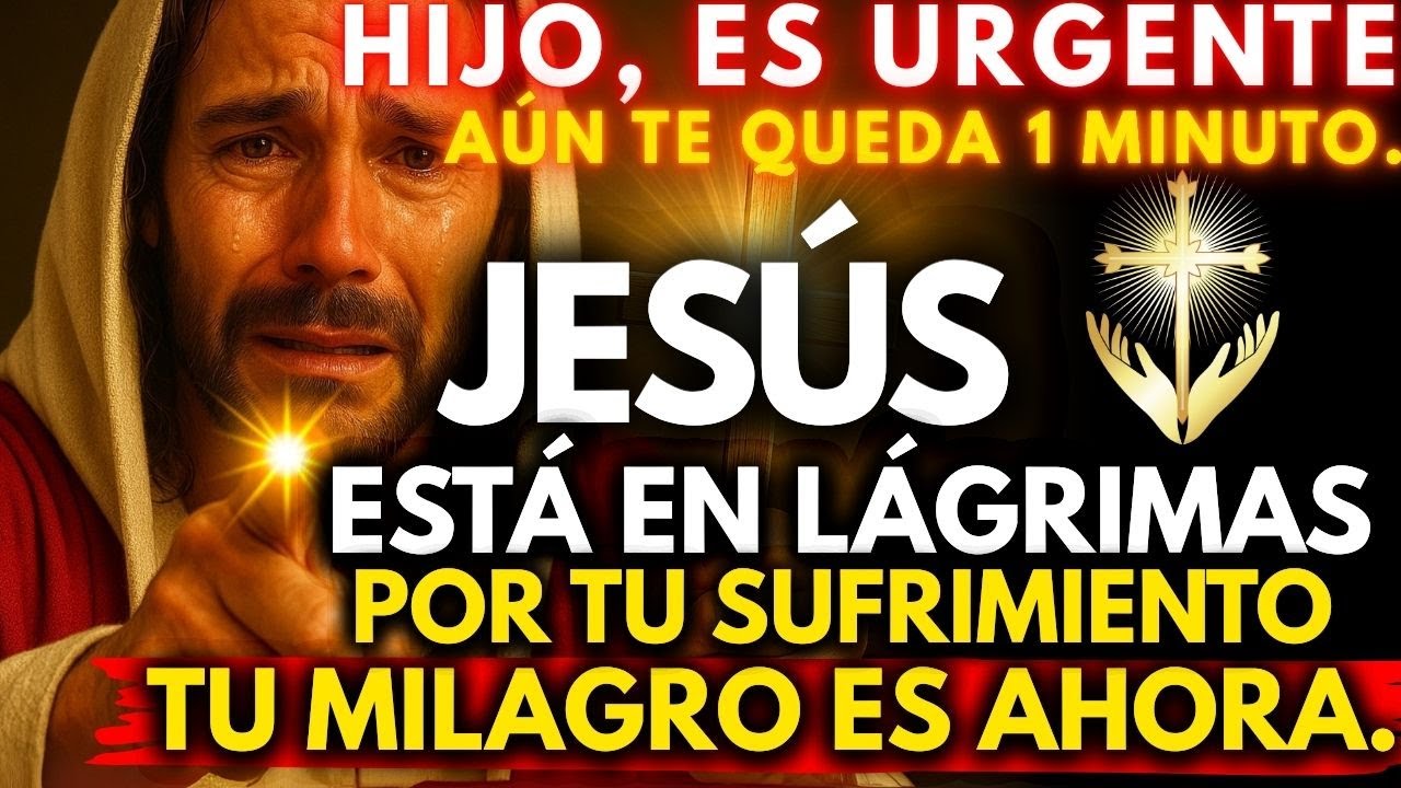 🚨 JESÚS ESTÁ EN LÁGRIMAS POR TU SUFRIMIENTO… TU MILAGRO ES AHORA  🙏