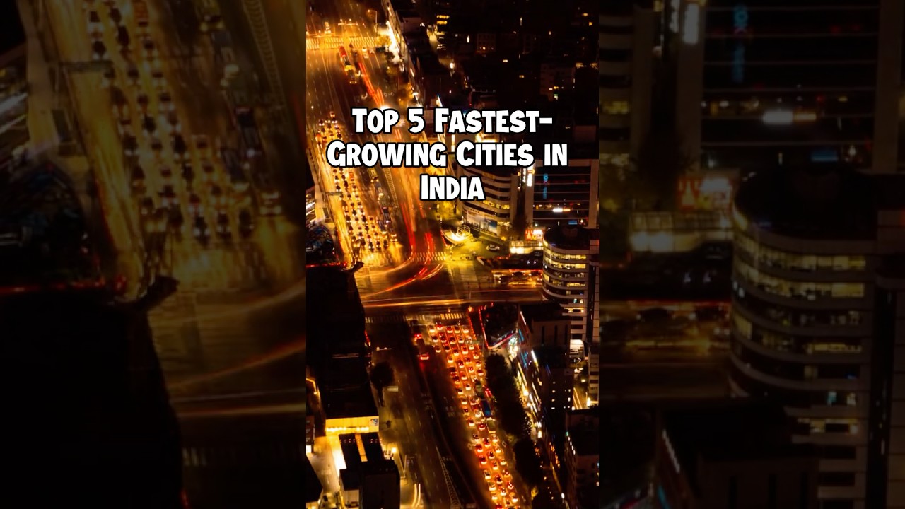 Top 5 Fastest Growing Cities in India🌆