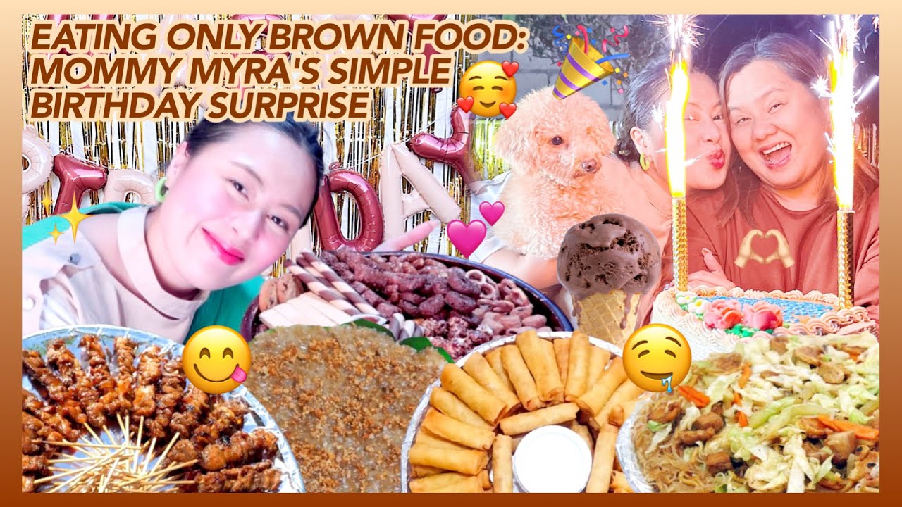 EATING ONLY BROWN FOOD PART 2: MOMMY MYRA'S SIMPLE BIRTHDAY SURPRISE 🥳🎉🫶🏻✨🤎 | Eunice Santiago