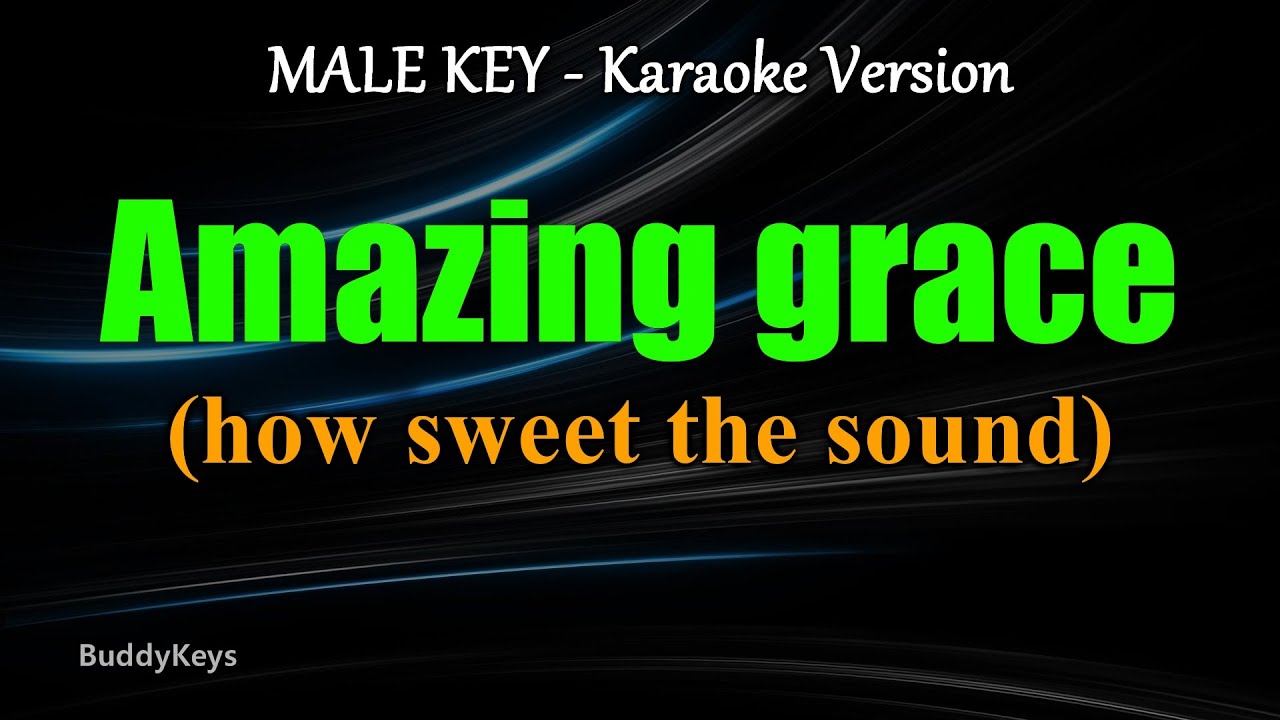 Amazing Grace (how sweet the sound) - MALE KEY  Karaoke Version