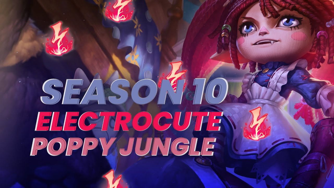 SEASON 10 ELECTROCUTE POPPY JUNGLE IS DISGUSTING!