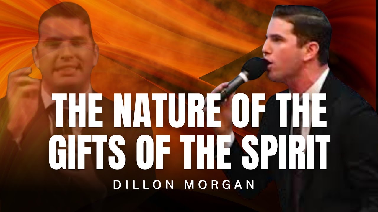 Dillon Morgan - THE NATURE OF THE GIFTS OF THE SPIRIT