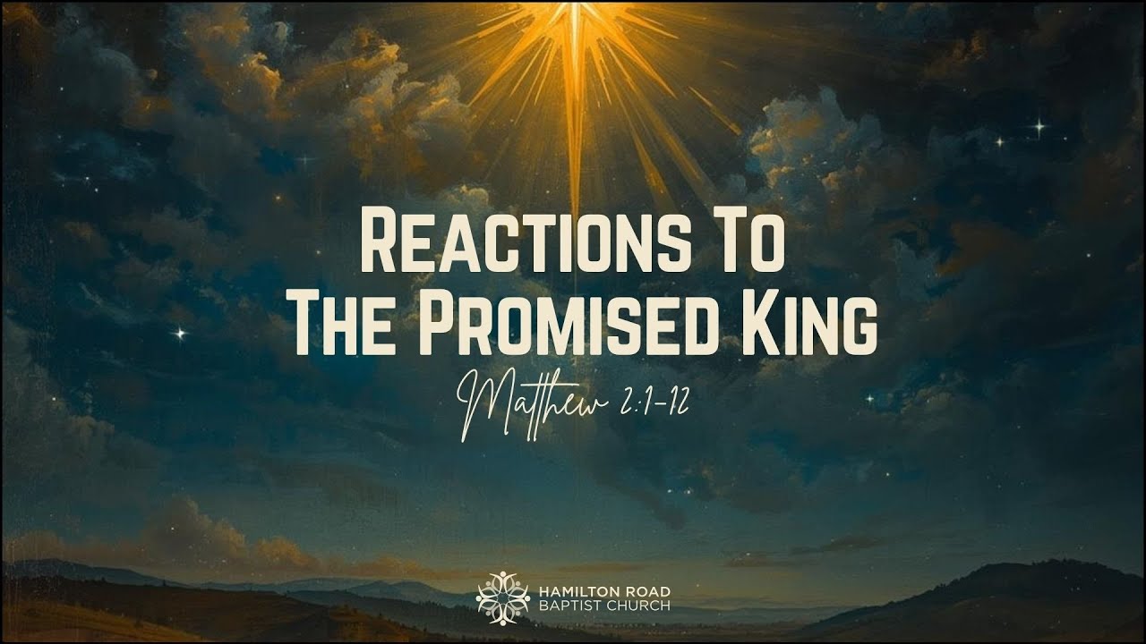 Reactions to the Promised KIng - Matthew 2 verses 1-12