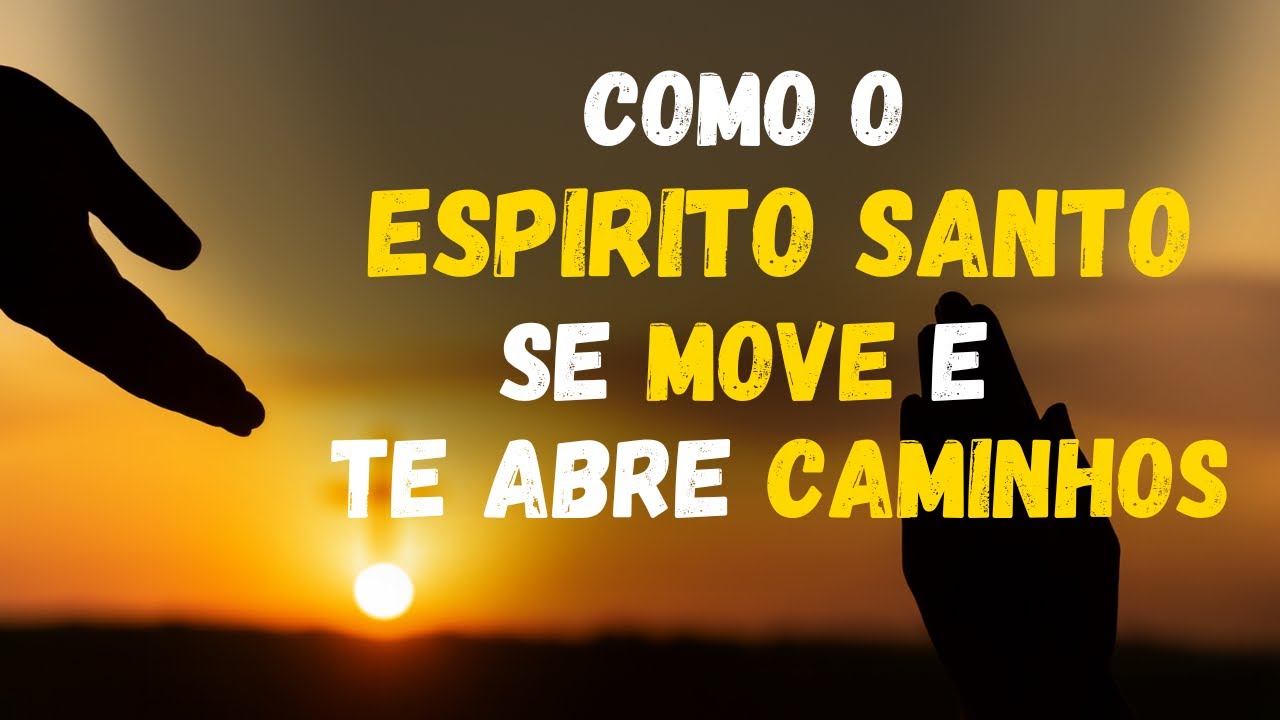 DESCUBRA como o ESPÍRITO SANTO se MOVE em você para abrir caminhos, trazer BENÇÃOS e PROSPERIDADE