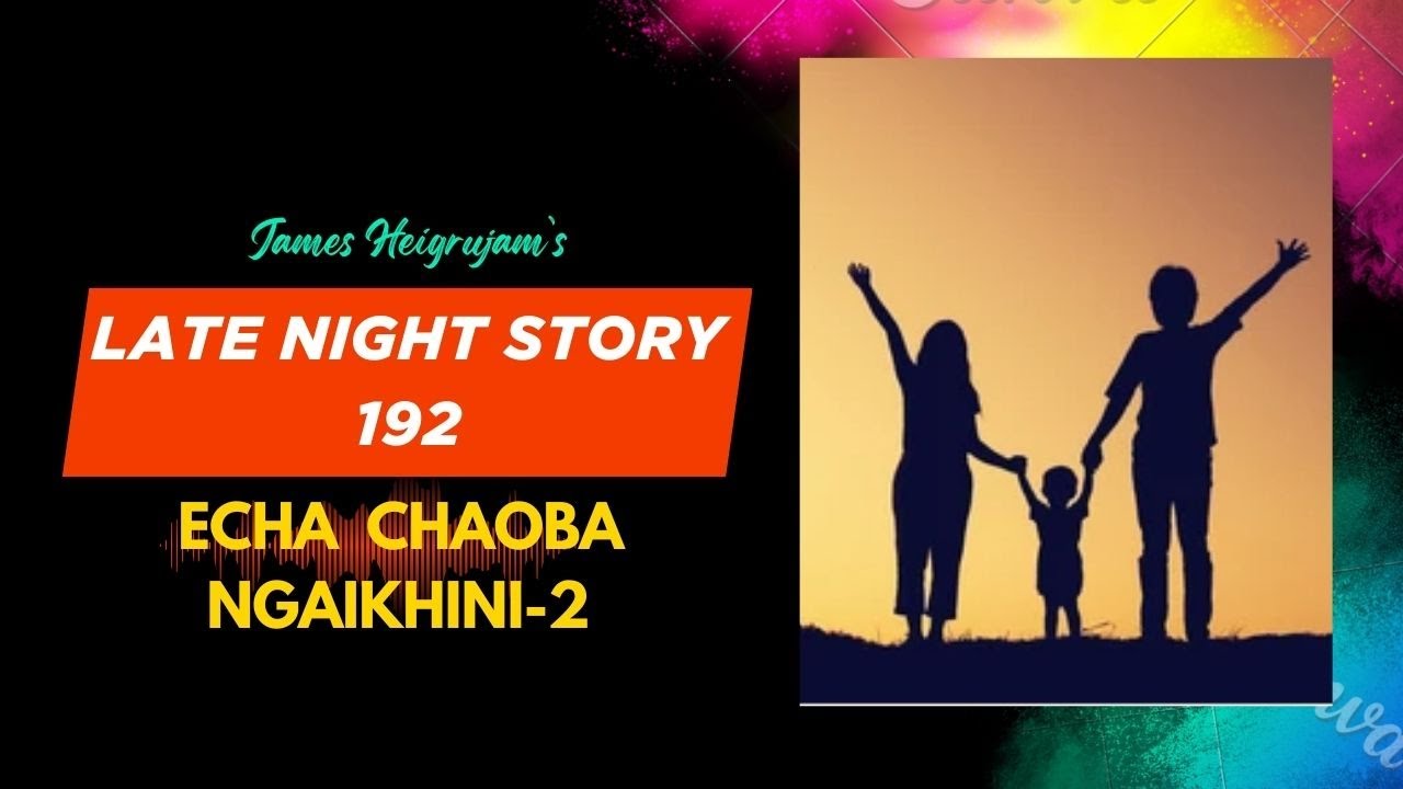 LATE NIGHT STORY - 192 - ECHA CHAOBA NGAIKHINI - 2 || 26th AUGUST 2025 || 90. 0 WAHONG RADIO (D. TV)