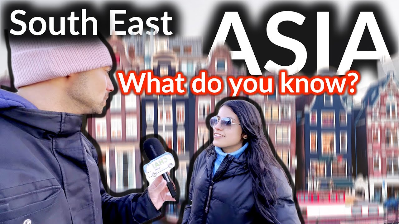 🌏|  SOUTHEAST ASIA, What Does The WORLD THINK of it? Street Interviews With Random people, AMSTERDAM