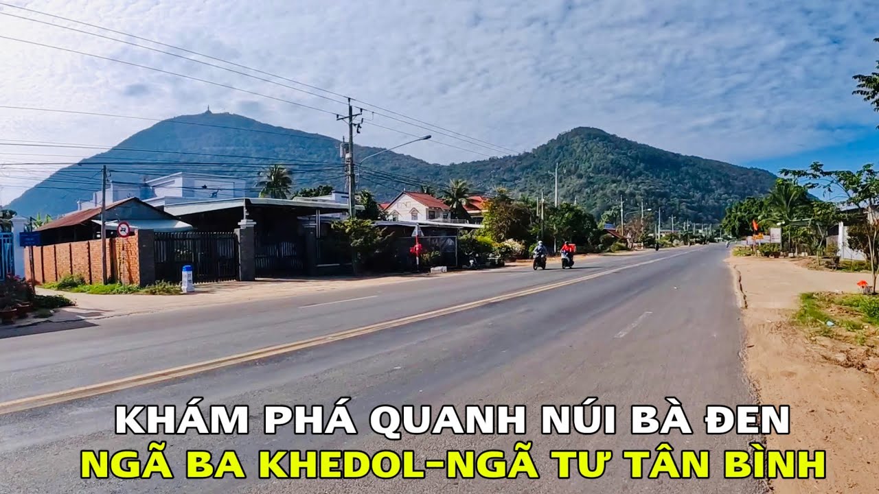 Khám Phá Khung Cảnh Xung Quanh Chân Núi Bà Đen Tây Ninh Từ Ngã Ba Khedol Về Ngã Tư Tân Bình