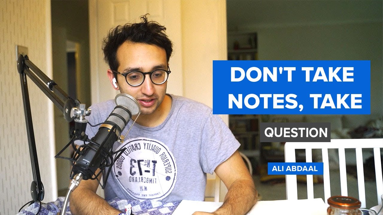 Don't take notes, Take Questions | Ali Abdaal