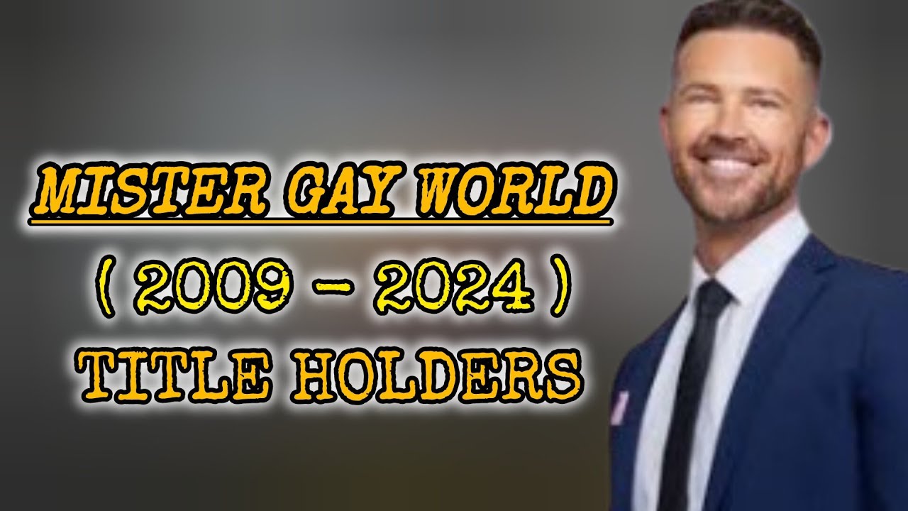 MISTER GAY WORLD 2024 | LIST OF TITLE HOLDERS FROM 2009 TO 2024