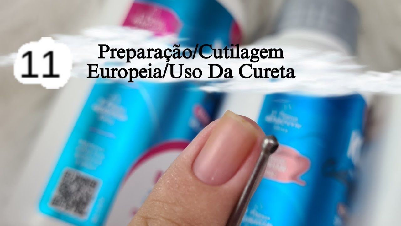 Preparação das unhas,cutilagem europeia com da cureta: curso manicure e pedicure 11°aula