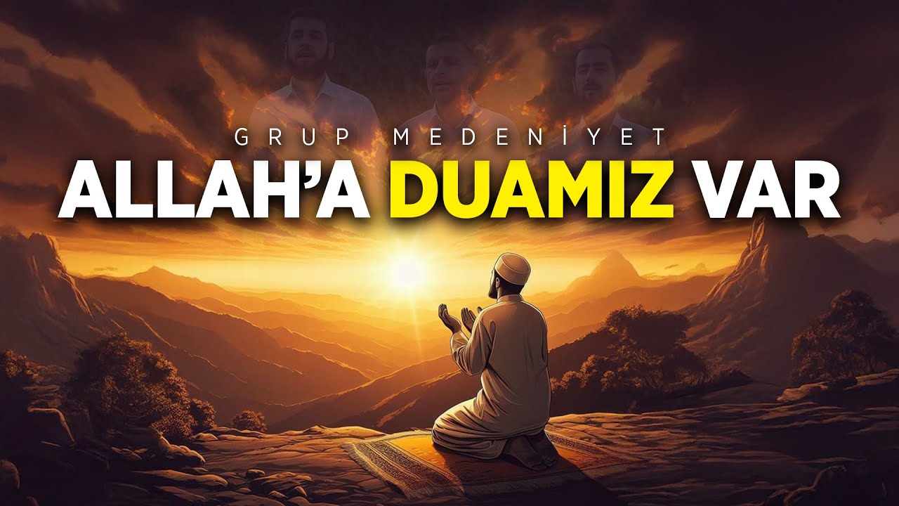 Grup Medeniyet / ALLAH'A DUAMIZ VAR