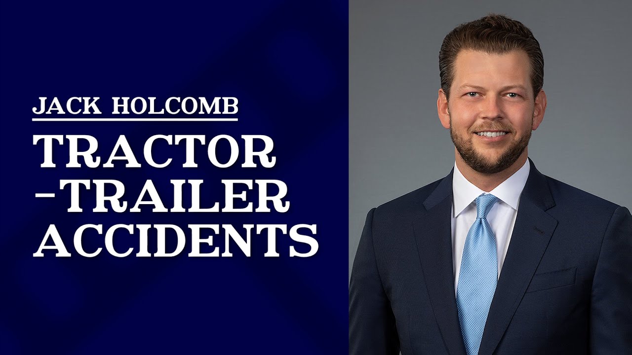 Who can be held liable for a tractor-trailer accident? | Jack Holcomb