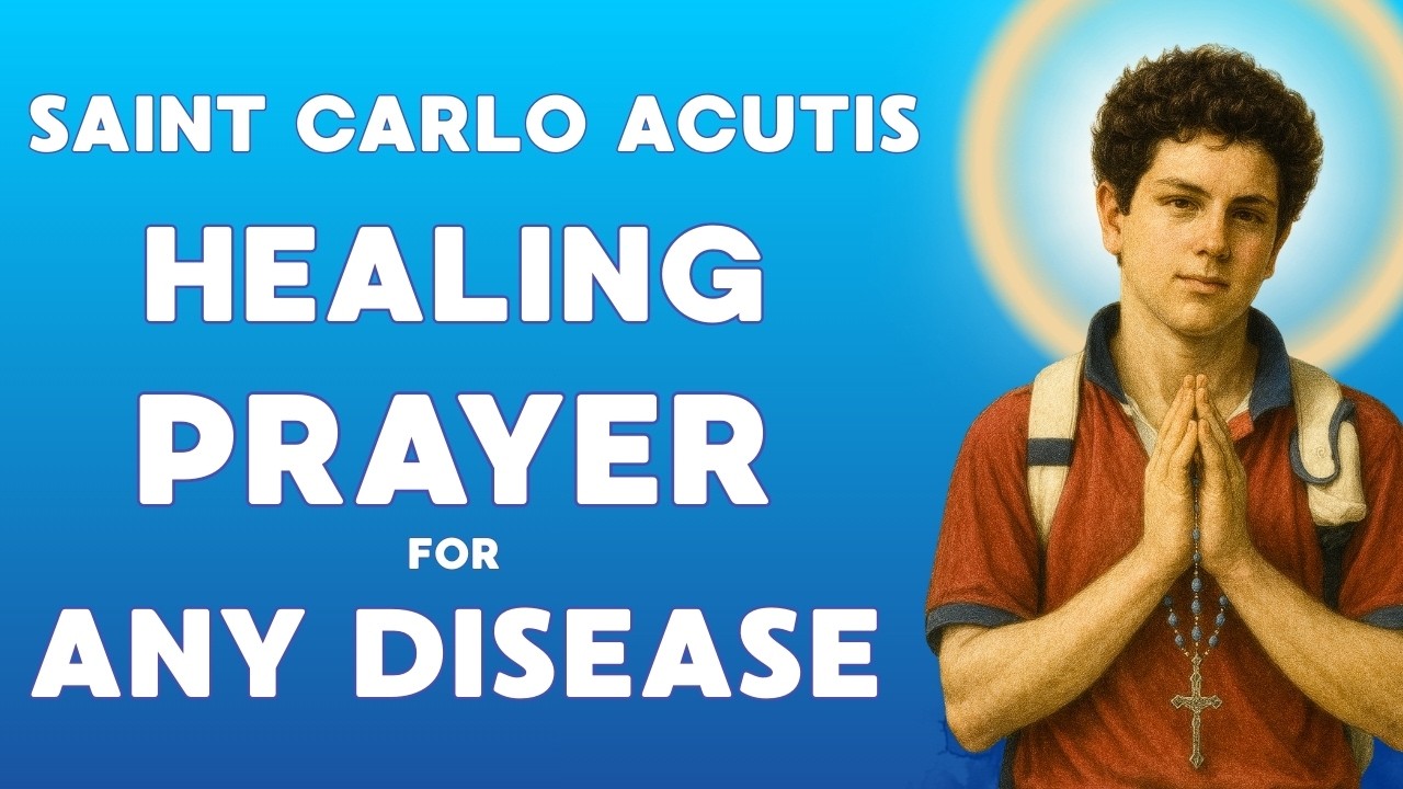 🙏 Powerful Prayer To Heal Any Disease (Even If You Doubt It) | Saint Carlo Acutis