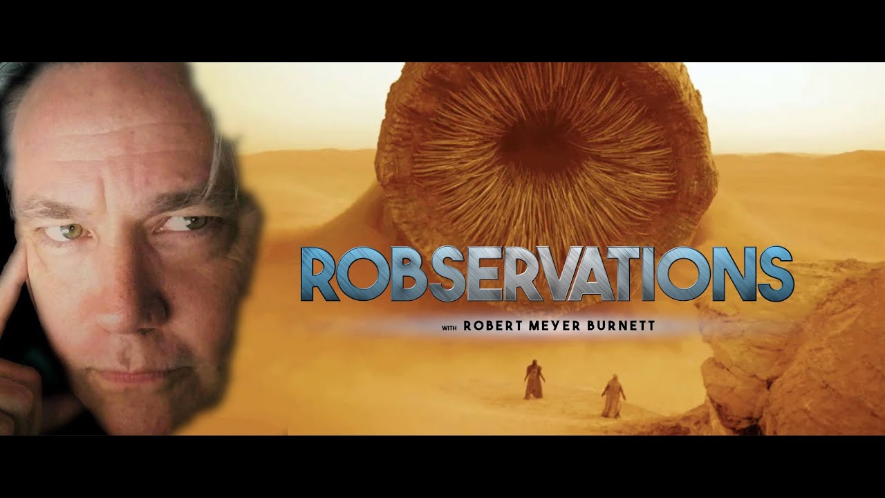 DUNE ROLLS OUT IN EUROPE...AND WILL THE FILM EARN A PART II? ROBSERVATIONS Season Three #741