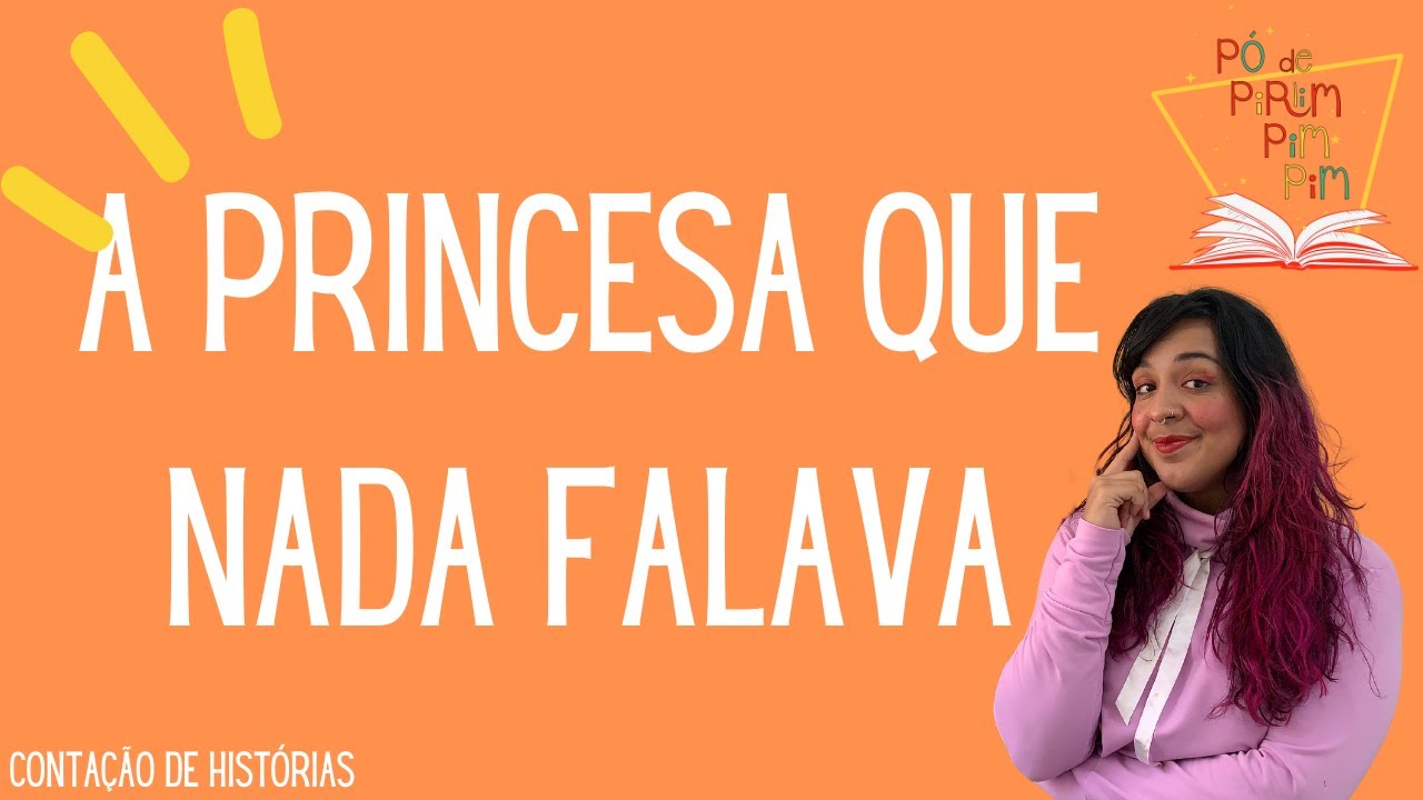 CONTAÇÃO DE HISTÓRIAS | A PRINCESA QUE NADA FALAVA | HISTÓRIAS DE TRADIÇÃO ORAL -Pó de Pirlimpimpim