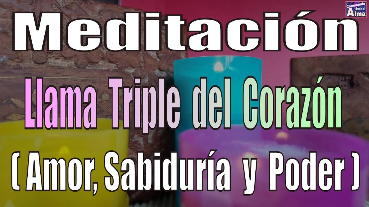 Meditación. Llama Triple del Corazón ( Amor, Sabiduría y Poder ).