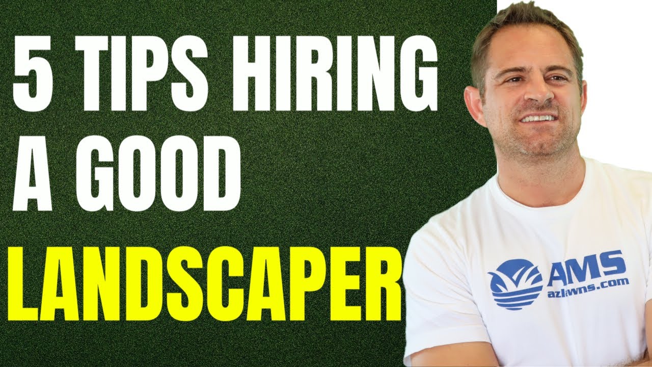 5 Tips On Hiring a Good Landscaper