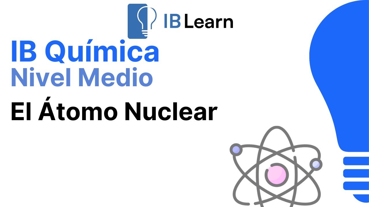 1.2 El Átomo Nuclear [Química Bachillerato Internacional]