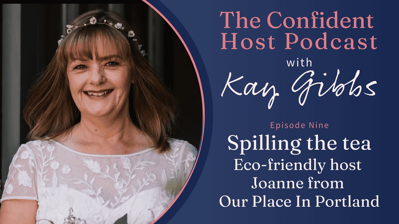 Eco Host Joanne (Our Place in Portland) Spills The Tea | The Confident Host Podcast with Kay Gibbs