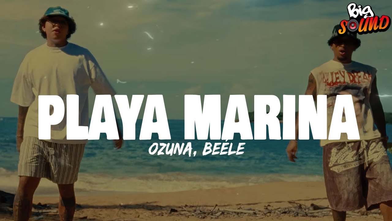 Ozuna, Be&eacute;le - Playa Marina (Letra)