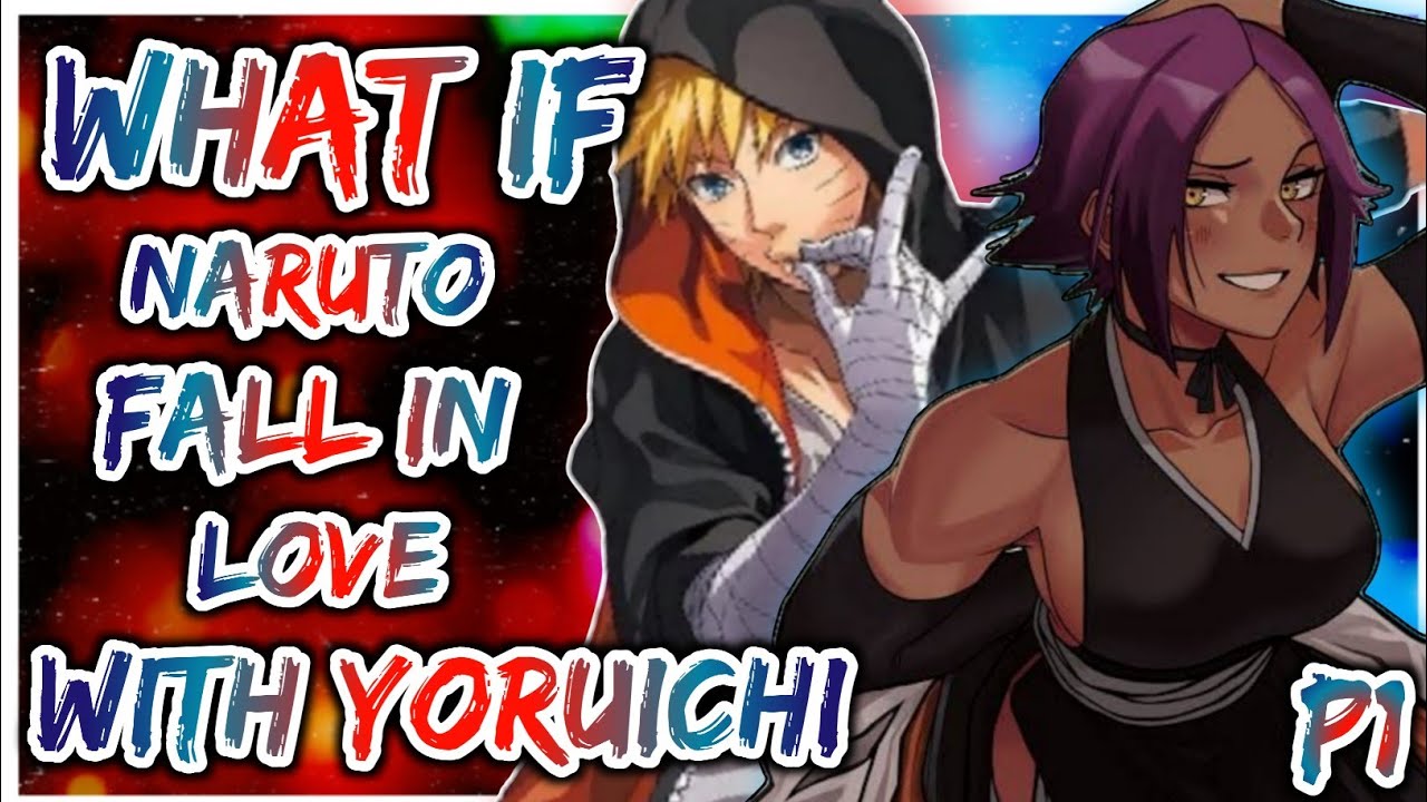 What if Naruto fall in love with Yoruichi Shihouin | Naruto x Bleach | PART 1