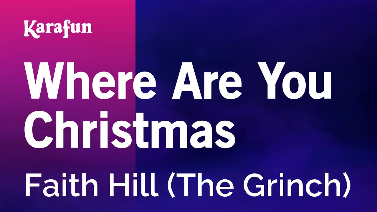 Where Are You Christmas - The Grinch (Faith Hill) | Karaoke Version | KaraFun