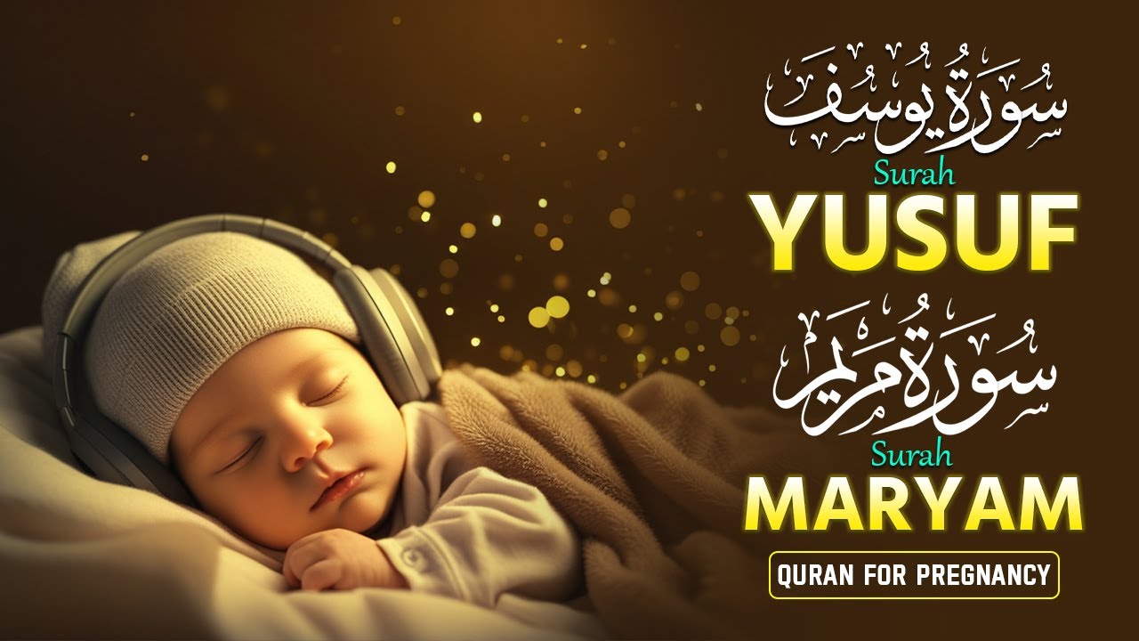 SURAH MARYAM and SURAH YUSUF - For Pregnancy | A Relaxing Quran And Soft Voice | AHMED AL SHALBI
