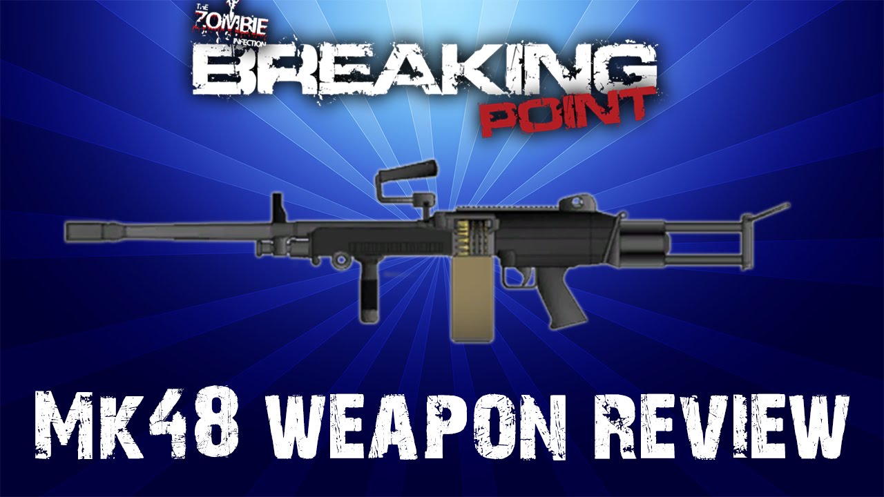 Mk48 Weapon Review - Breaking Point