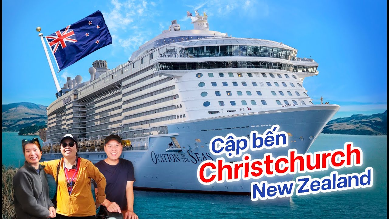 Du Thuyền Cập Bến Christchurch Tân Tây Lan - Gặp người Việt | Du Lịch New Zealand