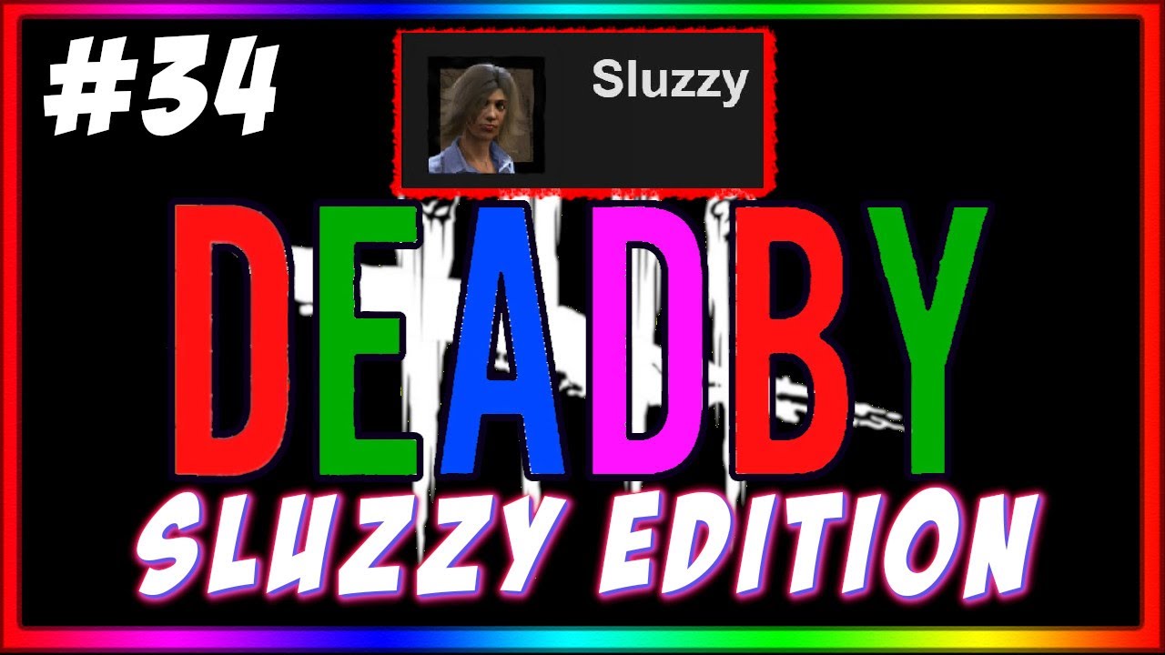 Sluzzy edition *CRINGE INCLUDED* - DEADBY #34