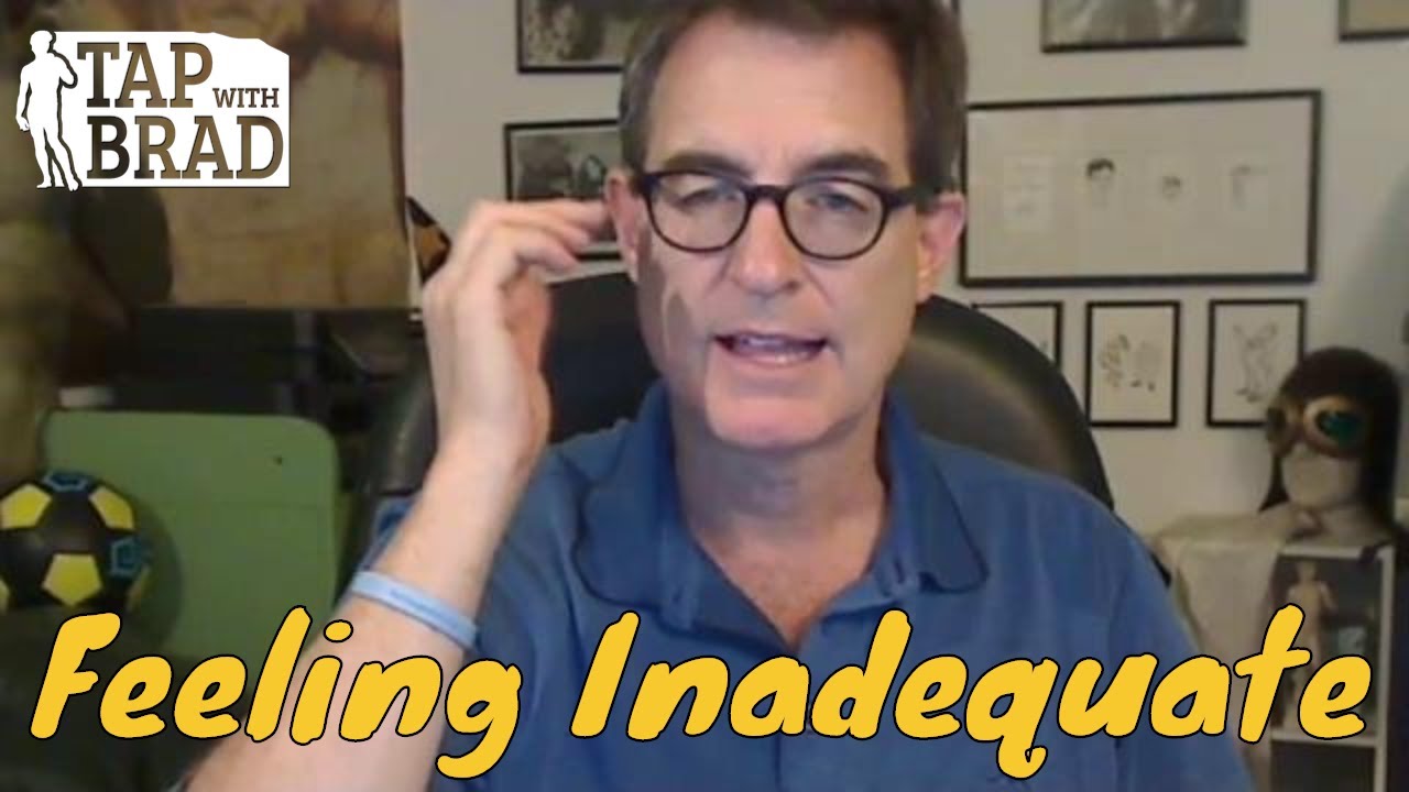 Feeling Inadequate - Tapping with Brad Yates