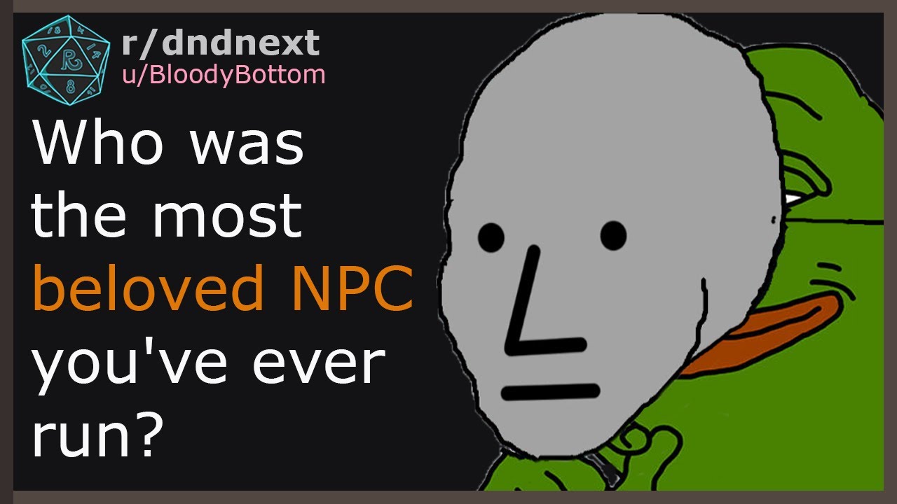 DM's, Who was the most beloved NPC you've ever run? #1