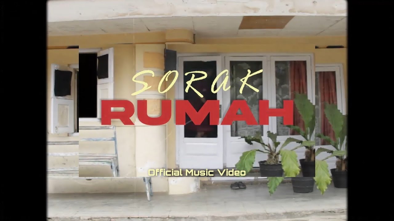 SORAK - RUMAH (Official Music Video)