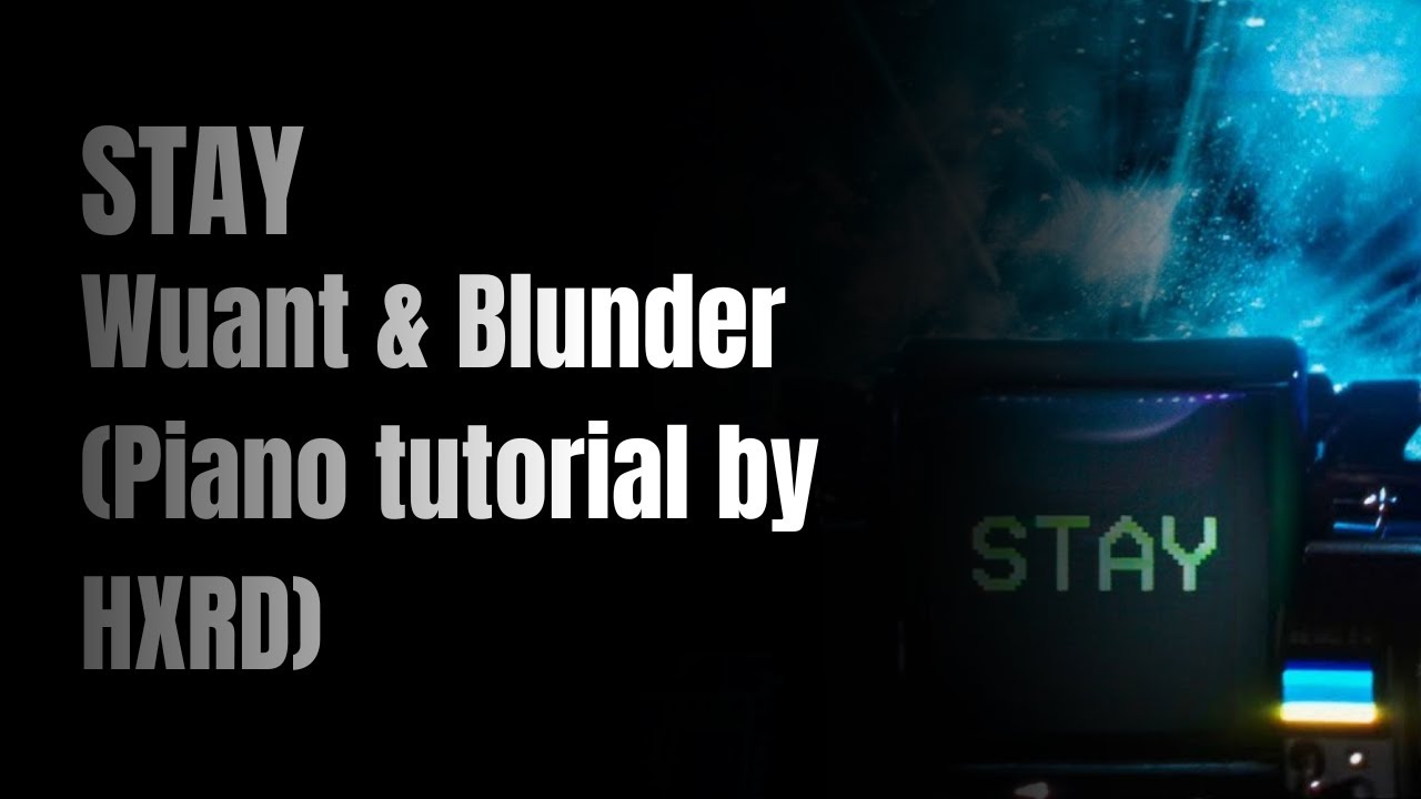 STAY - @imWUANT & @BLUNDER1 (Piano Tutorial)