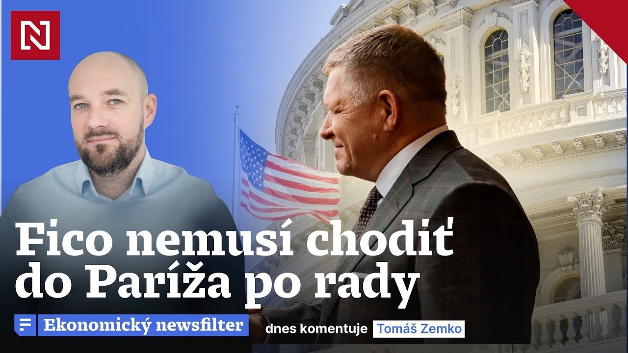 Ekonomický newsfilter: Fico nemusí chodiť do Paríža po rady, doniesli mu ich z Washingtonu