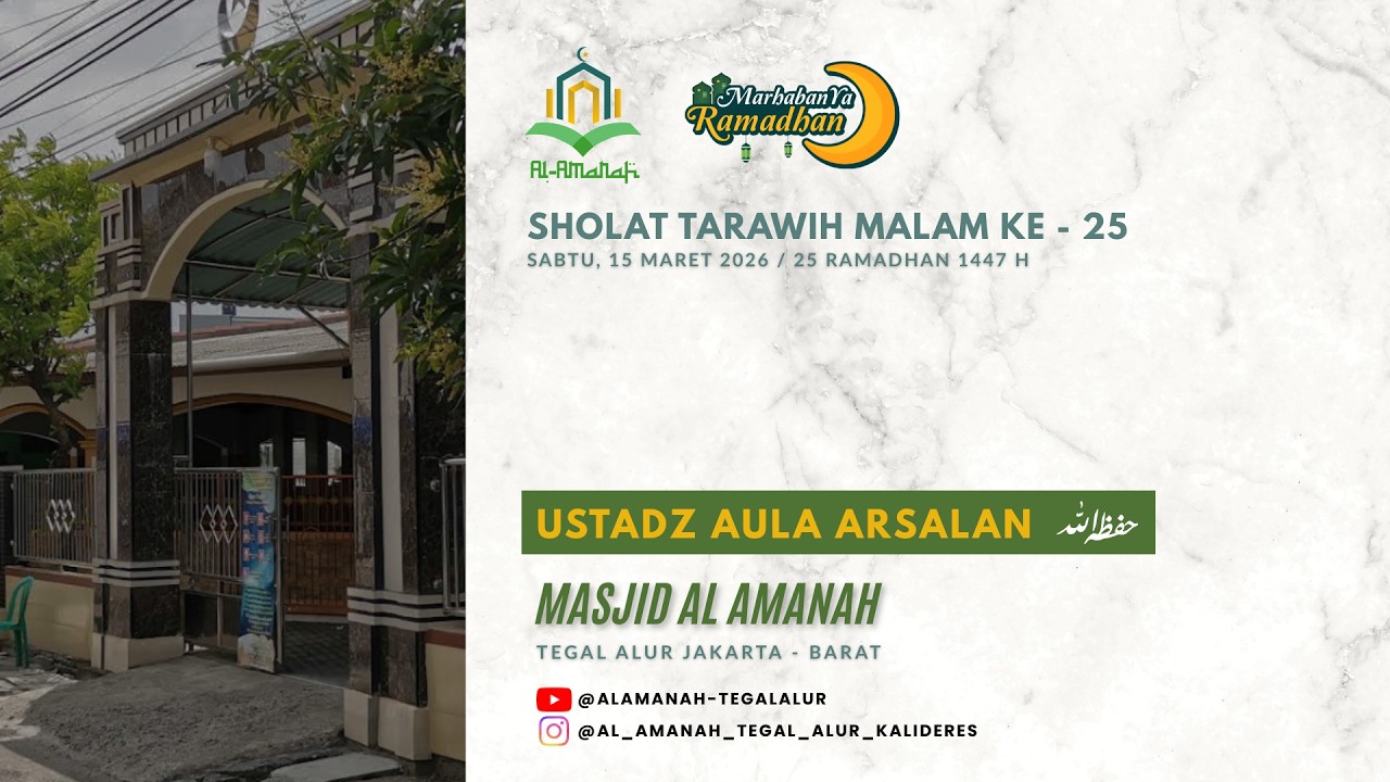 Sholat Tarawih Malam ke - 25 Ramadhan 1447 H - Ustadz Aula Arsalan