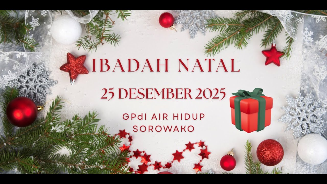 IBADAH NATAL 25 DESEMBER 2025 | GPdI AIR HIDUP SOROWAKO