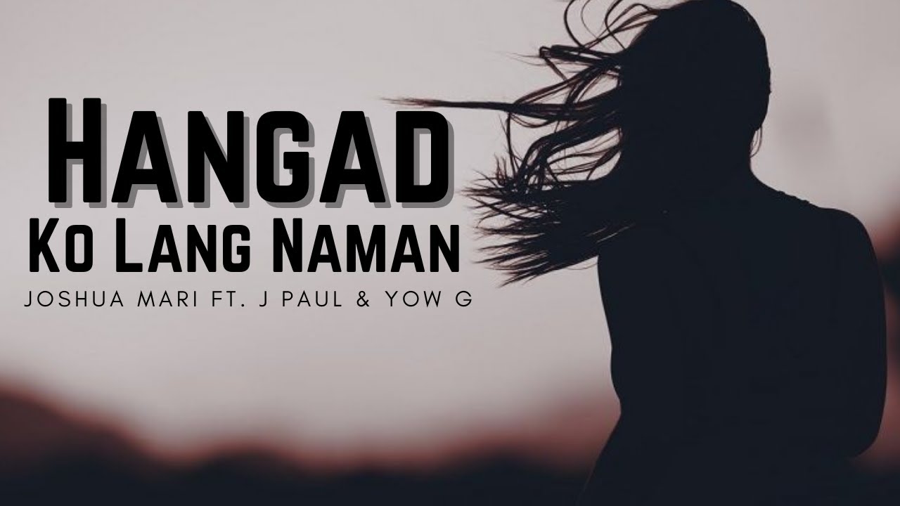 Hangad Ko Lang Naman - Joshua Mari ft. J Paul & Yow G | (Lyric Video)