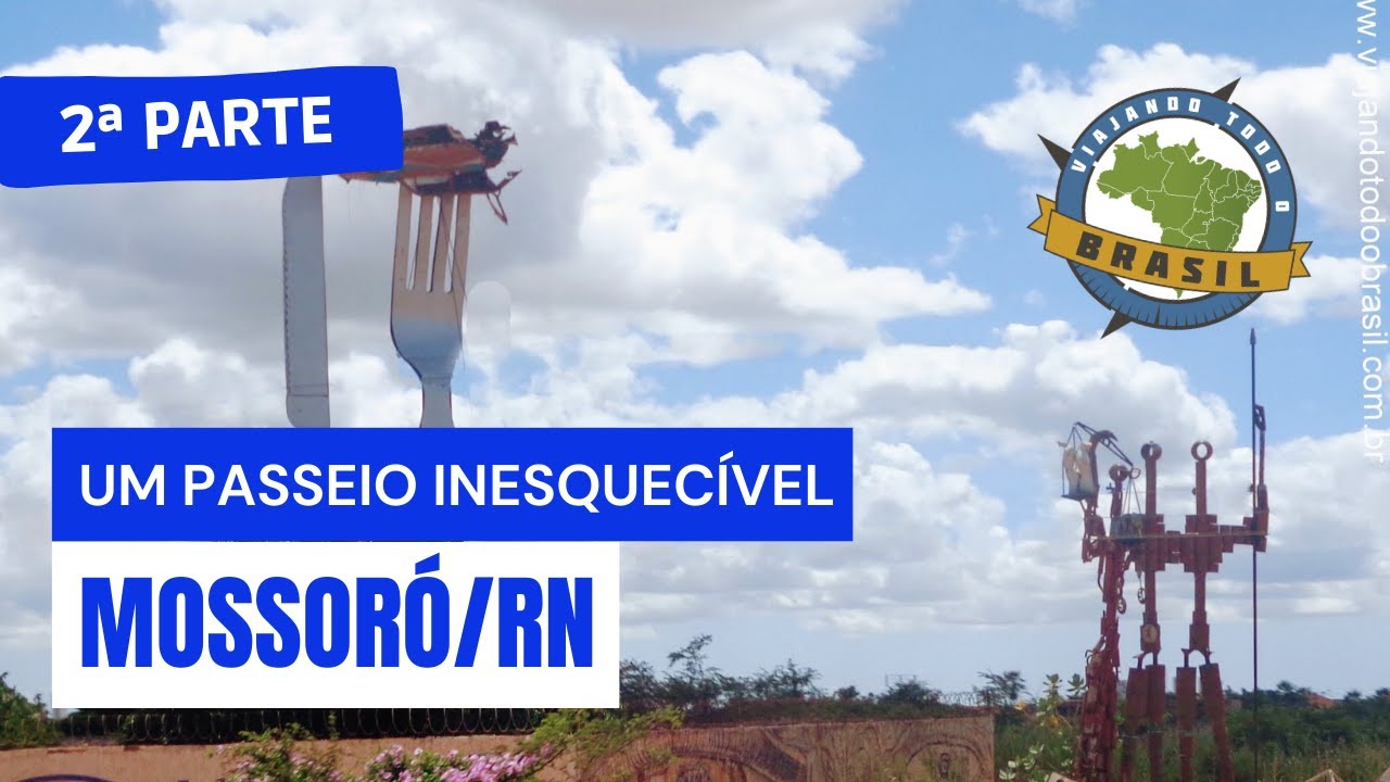 Mossoró/RN-2ª Parte - Especial - Viajando Todo o Brasil