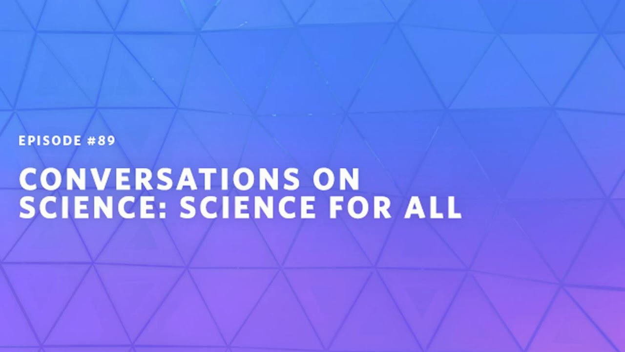 Conversations on Science: Science for All