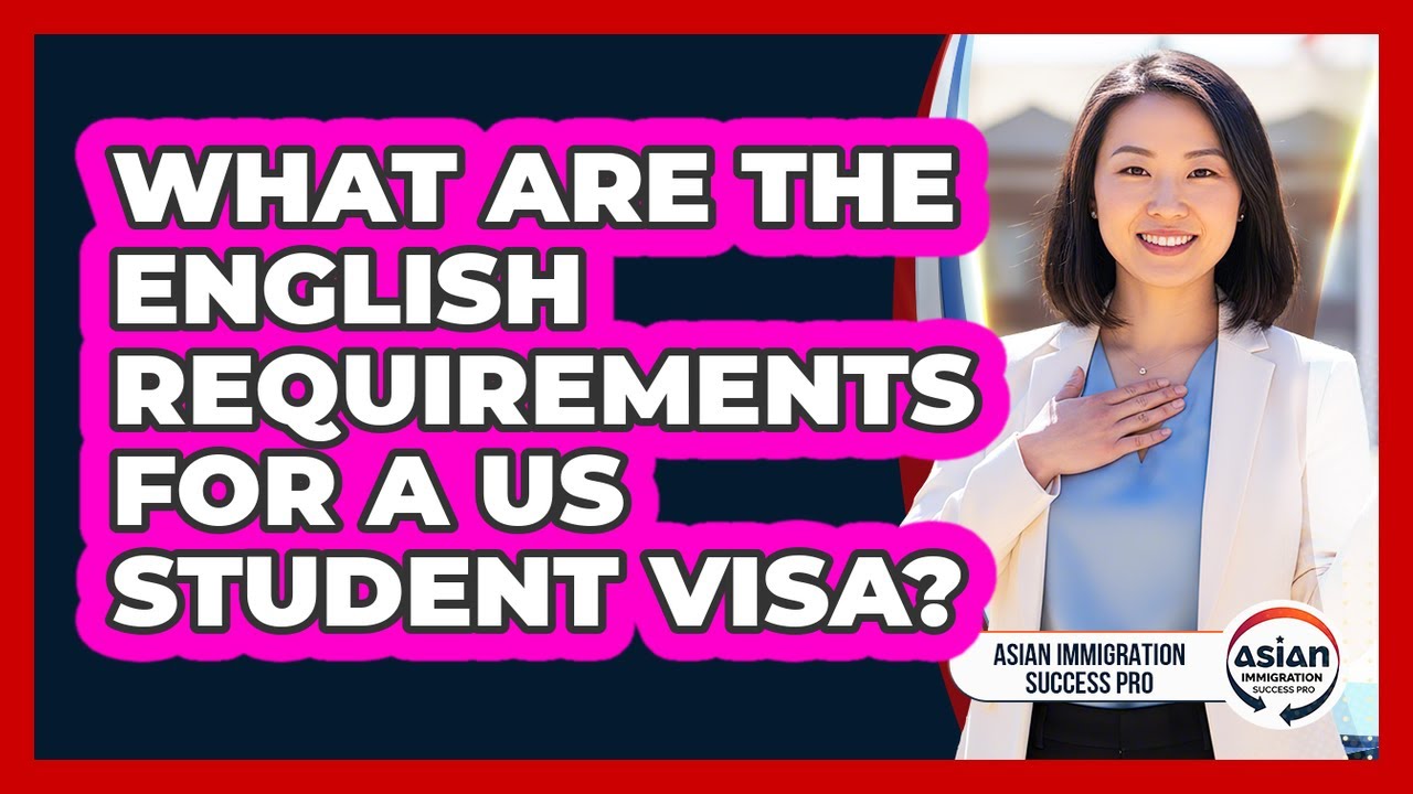 What Are The English Requirements For A US Student Visa?