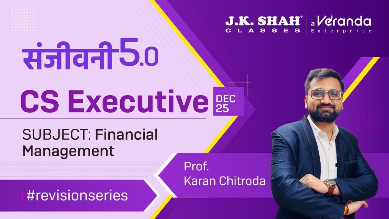 Sanjivani 5.0 ll CS Executive Dec 25 ll Finacial Managment | Day 1 #csatjkshahclasses
