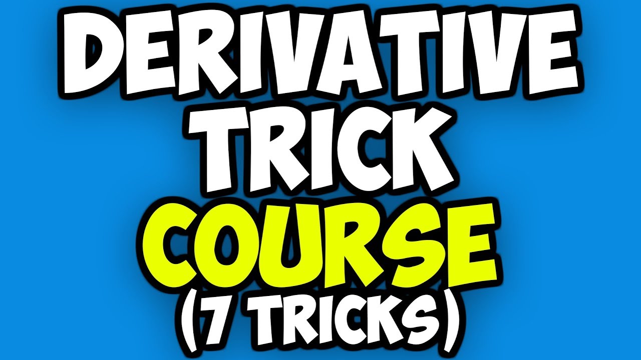 7 Derivative Tricks (Often not taught)