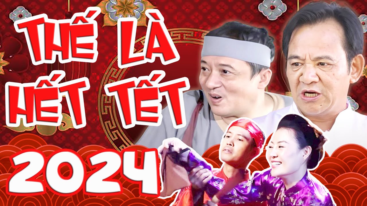 Hài Tết 2024 | Thế Là Hết Tết Full HD | Phim Hài Chiến Thắng, Quang Tèo, Thanh Hương Hay Nhất 2024