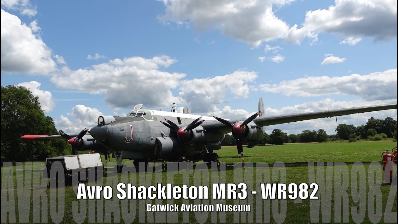 Avro Shackleton MR3 WR982 Engine Run & Walk Around - Gatwick Aviation Museum